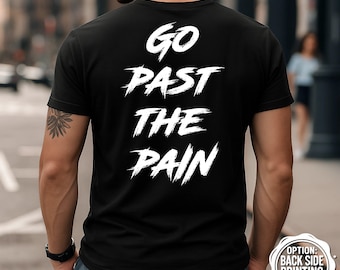Go Past The Pain T-Shirt, Motivational Gym Shirt, Fitness Tee, Inspirational Workout, Gym Apparel, Bodybuilding, Weightlifting