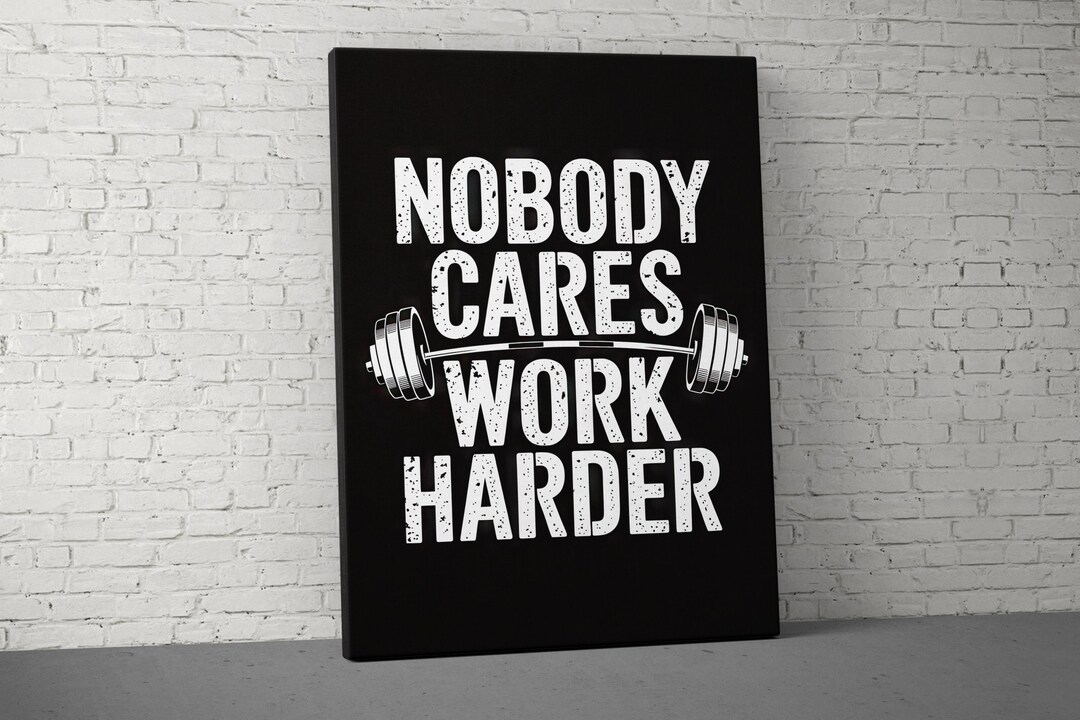Nobody Cares Work Harder Canvas Print Wall Art Motivational Gym Decor ...