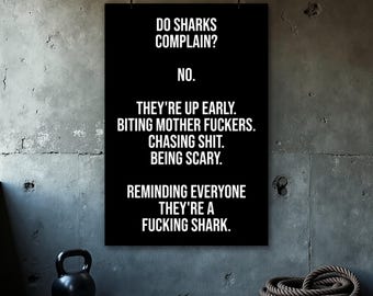 Motivational Poster - Inspiring Quotes - Office Decor - Home Gym - Motivation Wall Art - Gift For Him - Do Sharks Complain