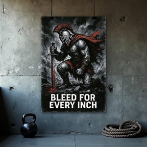 Bleed For Every Inch Poster, Gym Poster, Motivational Quotes, Spartan Warrior Art, Inspirational, Leadership, Workout, Sports