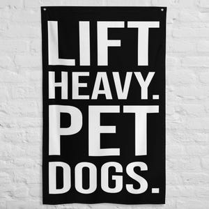 Home Gym Flag: Weightlifting Decor - Lift Heavy, Pet Dogs