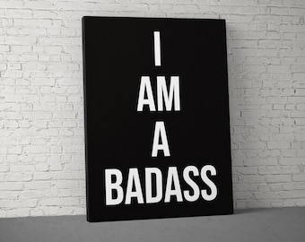 Motivational Wall Art Canvas, Inspirational Quote, I Am a Badass, Gym Decor, Fitness Motivation, Office Wall Art, Dorm Decor