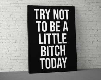 Try Not To Be A Bitch Canvas - Home Gym Decor - Large Motivational Quote Wall Art - Weightlifting Fitness - Sports Inspiration