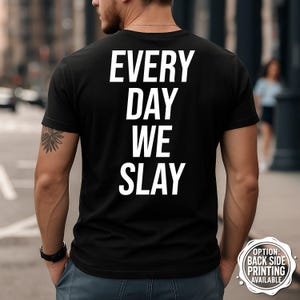 Every Day We Slay T-shirt, T-shirt gymmotivatie, fitnesscadeau-idee, workoutmotivatie, inspirerend shirt, gymshirt grappig