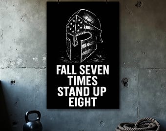 May include: Black poster featuring a Spartan helmet design with an American flag motif. The text "FALL SEVEN TIMES STAND UP EIGHT" is displayed in white. A kettlebell and rope are in the foreground, suggesting a fitness theme.