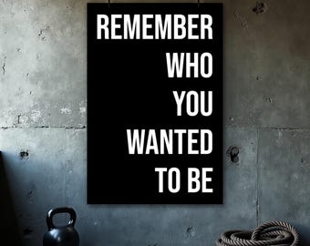 Poster motiverende citaten, onthoud wie je wilde zijn, gym decor, inspirerende citaten, gewichtheffen, home gym decor, cadeau voor hem