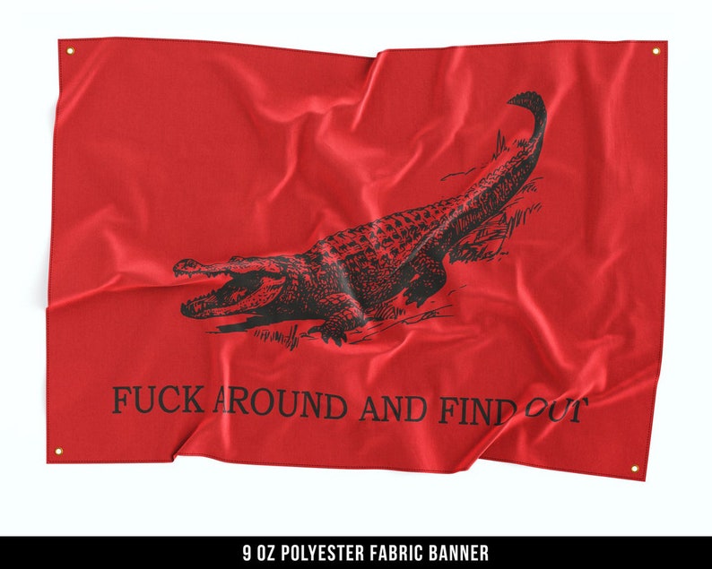 Fuck Around and Find Out Cloth Banner - Home Gym Flag Decor - Large Motivational Quote Wall Art - Inspirational - FAAFO - Alligator 