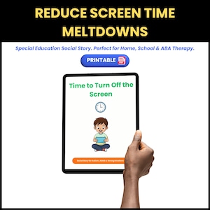 May include: A black tablet displays a social story titled "Time to Turn Off the Screen." The image features a cartoon boy and a clock. Text at the top reads "Reduce Screen Time Meltdowns." The tablet is held by a hand.
