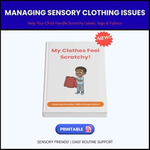 May include: A book titled "My Clothes Feel Scratchy!" features an illustration of a child holding a red sweater. The cover also includes the text "Social Story for Autism, ADHD & Strong Emotions" and the word "PRINTABLE". The image is framed by text that reads "MANAGING SENSORY CLOTHING ISSUES".