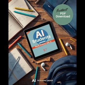 May include: A tablet displaying "AI Students" with the tagline "Study Smarter with AI" and a price of $7. The image includes notebooks, pens, a backpack, and wireless earbuds, all arranged on a wooden surface. A green circle reads "Instant PDF Download".
