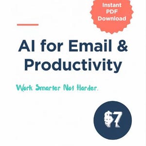 May include: White graphic with the text "AI for Email & Productivity" in dark blue. A red burst shape reads "Instant PDF Download." Below the title is "Work Smarter Not Harder." A dark blue circle contains a white "$7" symbol. The text "AI Income Launch" is at the bottom.