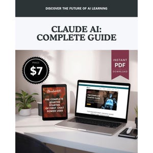 Może przedstawiać: Cyfrowy przewodnik zatytułowany "Claude AI: Complete Guide" jest wyświetlany na laptopie i tablecie. Przewodnik jest reklamowany jako natychmiastowe pobranie PDF. Cena to 7 $. Tablet wyświetla "The Complete Starter Starter of First Chat Power User".