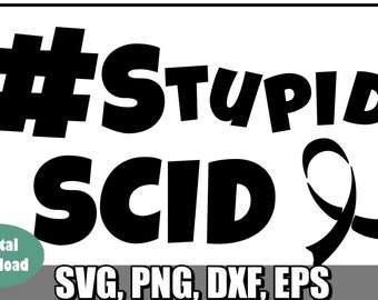 Digital StupidSCID cut file, SCID Severe Combined Immune Deficiency, SCID sticker file For Cricut & Silhouette. SCID Awareness