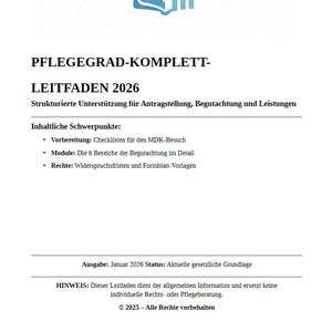 May include: A white document titled "PFLEGEGRAD-KOMPLETT-LEITFADEN 2026" with blue and green graphic. The document provides structured support for applications, assessments, and services. Key topics include checklists, assessment modules, and legal rights. Published January 2026.