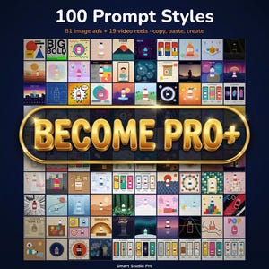 May include: A digital graphic display featuring 100 small square thumbnails of various artistic styles, with the bold gold text BECOME PRO+ centered in an oval frame. The top text reads 100 Prompt Styles, 81 image ads + 19 video reels, copy, paste, create.