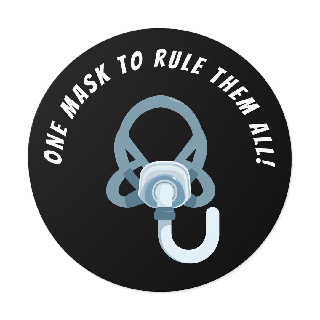 One Mask to Rule Them All Round Vinyl Sticker | CPAP Humor - Etsy