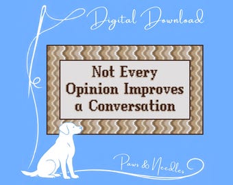 Not Every Opinion Improves a Conversation Digital Stitch Chart Download