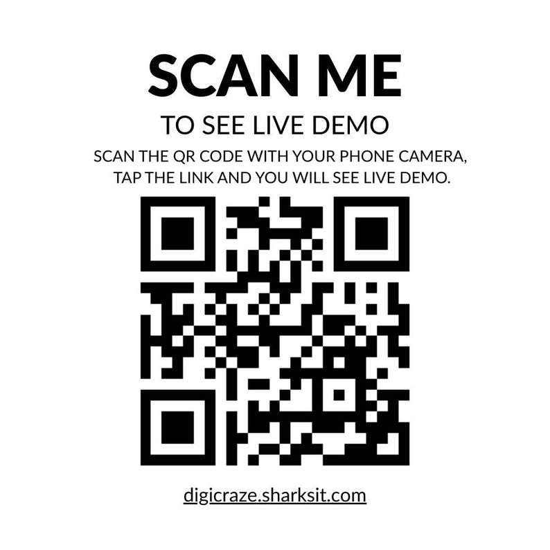 May include: A white background with black text that reads "SCAN ME" above "TO SEE LIVE DEMO". Below is a QR code and the text "SCAN THE QR CODE WITH YOUR PHONE CAMERA, TAP THE LINK AND YOU WILL SEE LIVE DEMO." and "digicraze.sharksit.com".