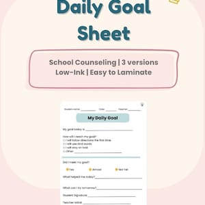 May include: A light pink sheet with the text "Daily Goal Sheet" in dark teal. Below, it reads "School Counseling | 3 versions Low-Ink | Easy to Laminate." A smaller sheet with fill-in-the-blank sections is visible.