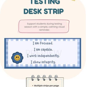 May include: A desk strip with the words "TESTING DESK STRIP" in teal. The strip includes positive affirmations: "I am focused," "I am capable," "I work independently," and "I show integrity." A blue flower with a smiling face is on the left. The bottom section lists features.
