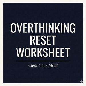 May include: A square graphic with the words "OVERTHINKING RESET WORKSHEET" in white, bold font on a dark blue background. Below the title is the phrase "Clear Your Mind" in a smaller, white font. The design is framed by a white border.