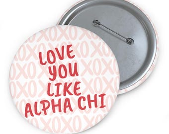 Love You Like Alpha Chi Omega Sorority Button Pin Cute Greek Life Accessory Big Little Gift Bid Day Button Sorority Pinback Button XOXO