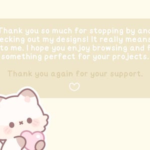 May include: A light beige background with text that reads "Thank you so much for stopping by and checking out my designs!" A cartoon cat holding a pink heart is in the lower left corner. The text continues, "I hope you enjoy browsing and find something perfect for your projects. Thank you again for your support."