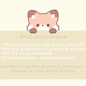May include: A digital illustration of a cute fox-like character with brown and white fur, peeking over a light beige background. Text reads "What you'll receive" followed by file details. This image is for digital downloads.