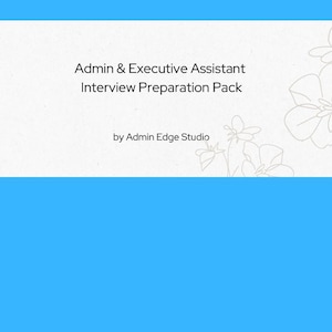 May include: A blue and white graphic with the text "Admin & Executive Assistant Interview Preparation Pack" and "by Admin Edge Studio." Floral line art decorates the top corners. The background is a solid blue.
