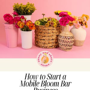 How to Start a Mobile Bloom Bar Business