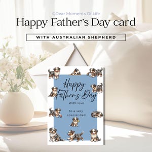 Peut inclure: Une carte de la fête des pères avec le texte "Happy Father's Day" et "With Australian Shepherd". La carte présente des illustrations de chiots de berger australien sur un fond bleu clair. La carte comprend également le texte "With love" et "To a very special dad."