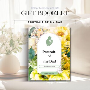 Peut inclure: Un livret cadeau "Portrait de mon père" avec un motif floral. La couverture présente le texte "Portrait de mon père" et "made with love" dans une arche blanche. Le fond est un mélange de fleurs jaunes et blanches. Les mots "Happy Father's Day" sont également visibles.