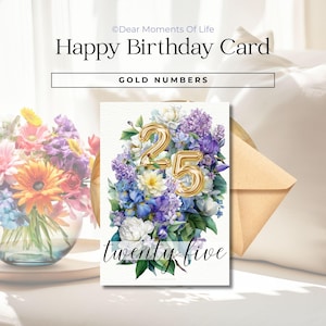 Peut inclure: Carte d'anniversaire avec un bouquet floral et des ballons dorés formant le chiffre 25. La carte porte les inscriptions "Happy Birthday Card" et "Gold Numbers". Le mot "twenty five" est écrit en cursive.