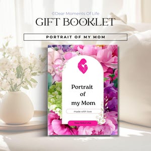 Peut inclure: Un "Gift Booklet" intitulé "Portrait of my Mom" avec un fond floral de fleurs roses, violettes et vertes. Le livret présente une arche blanche avec une silhouette rose d'une mère et d'un enfant, et le texte "made with love" et "Happy Mother's Day".