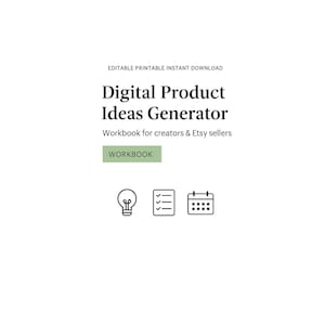 May include: White graphic with the text "Digital Product Ideas Generator" and the subtitle "Workbook for creators & Etsy sellers." Includes icons of a lightbulb, checklist, and calendar. The word "WORKBOOK" is in a green box.