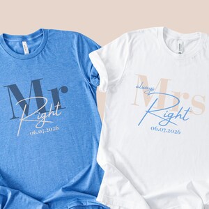 May include: Two t-shirts, one blue and one white, with matching text. The blue shirt says "Mr Right" with the date "06.07.2026" below. The white shirt says "always! Mrs Right" with the same date. Both shirts are short-sleeved.