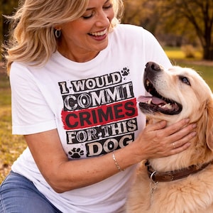 Funny Dog Shirt I Would Commit Crimes For This Dog Shirt Dog Lover Gift