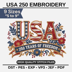 May include: Embroidered design with the word "USA" in red, white, and blue, surrounded by floral elements. The design includes the text "250 YEARS OF FREEDOM" and is available in 9 sizes, from 5 to 9 inches. High quality stitch files.