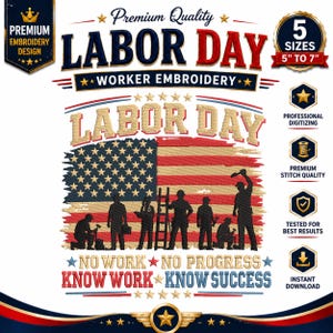 Könnte beinhalten: Ein digitales Stickdesign mit dem Text Labor Day und Worker Embroidery über einer Grafik der amerikanischen Flagge mit Arbeitersilhouetten. Darunter stehen die Sätze No Work No Progress und Know Work Know Success in Rot und Blau.