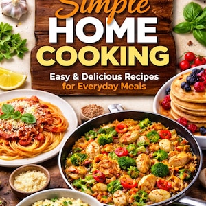 Könnte beinhalten: Ein Kochbuchcover mit dem Titel "Simple Home Cooking" in orangefarbenen und weißen Buchstaben. Das Bild zeigt verschiedene zubereitete Gerichte, darunter Pasta, eine Pfanne mit Meeresfrüchten und Gemüse, Pfannkuchen und eine Schüssel mit Getreide, umgeben von frischen Zutaten.