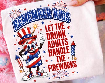 Onthoud: kinderen, laat volwassenen het vuurwerk afsteken (PNG), grappig T-shirt voor 4 juli, patriottische humor voor Onafhankelijkheidsdag (sublimatie-PNG, digitale download)