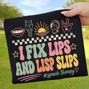 Speech Therapist PNG, I Fix Lips And Lisp Slips Speech Therapy Shirt Design, SLP Gift Sublimation, Speech Language Pathologist png, SLP Week