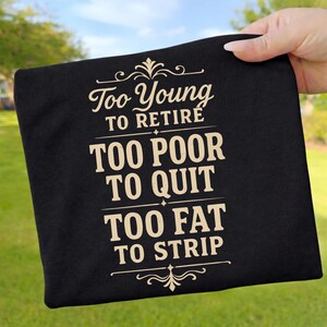 Too Young to Retire Too Poor to Quit PNG: Funny Fathers Day Dad PNG (Digital Download)