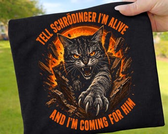 Tell Schrodinger Im Alive And Im Coming For Him PNG, Funny Science Cat Shirt Design Digital Download, Physics Humor Sublimation PNG