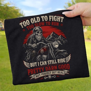 Too Old To Fight Too Slow To Run But I Can Still Ride PNG Sublimation | Funny Biker Shirt Design Digital Download | Motorcycle Gift Instant