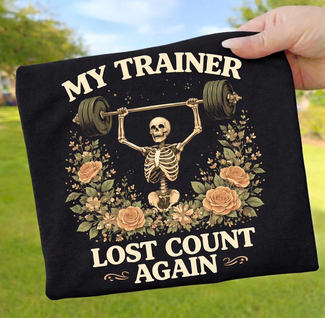 My Trainer Lost Count Again PNG | Funny Gym Skeleton Weightlifting ...