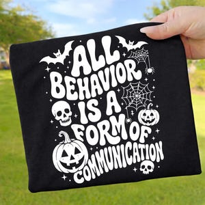 All Behavior Is A Form Of Communication Halloween PNG, Funny SPED Teacher Design Digital Download, Special Ed Halloween Sublimation PNG
