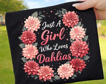 Just A Girl Who Loves Dahlias PNG, Floral Dahlia Lover Tee, Cute Flower Lover Gift for Women, Botanical Aesthetic Shirt, Garden Love