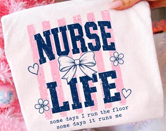 Nurse Life PNG, Some Days I Run The Floor Some Days It Runs Me, Coquette Bow Nurse Sublimation, Nurse Week Shirt Design, Nursing Gift PNG