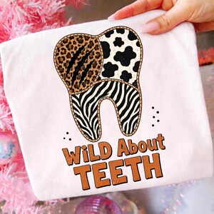Wild About Teeth PNG, Animal Print Tooth Design, Funny Dental Hygienist Assistant Shirt, Leopard Zebra Cow Sublimation Download